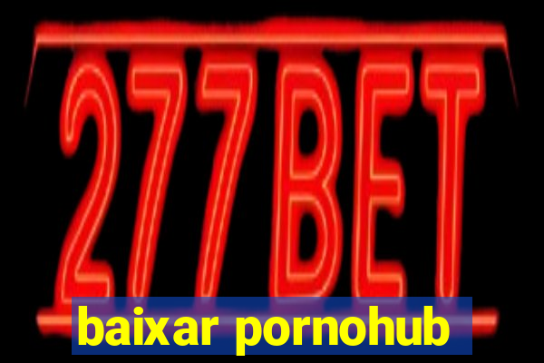 baixar pornohub